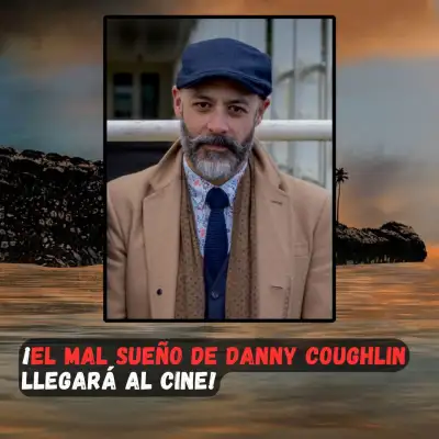 ¡El mal sueño de Danny Coughlin al cine!
