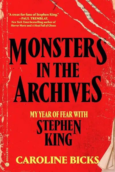 Caroline Bicks - Monsters in the Archives - My year of fear with Stephen king — Stephen King