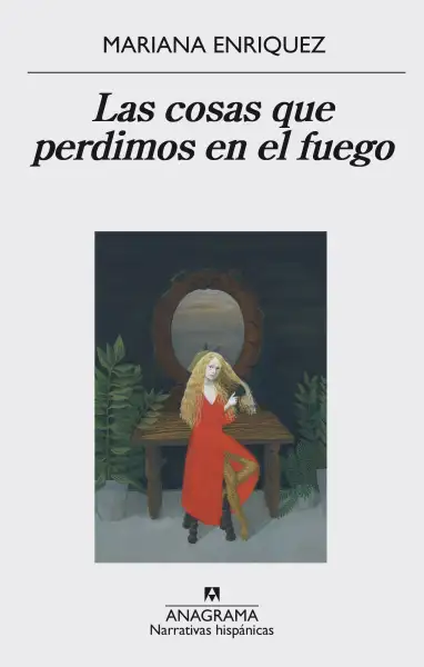 Mariana Enriquez - Las cosas que perdimos en el fuego — Stephen King