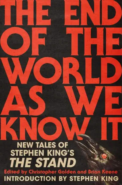 The End of the World As We Know It: New Tales of Stephen King's The Stand — Stephen King