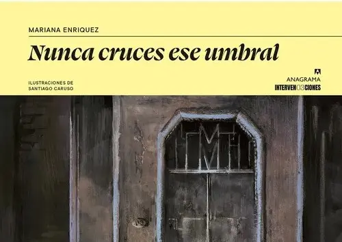 NUNCA CRUCES ESE UMBRAL - MARIANA ENRIQUEZ / CARUSO — Stephen King - 1