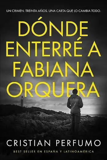 Cristian Perfumo - Dónde enterré a Fabiana Orquera — Stephen King