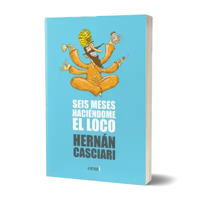 Hernán Casciari - Seis meses haciéndome el loco — Stephen King