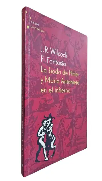 La Boda De Hitler Y Maria Antonieta En El Infierno - Wilcock — Stephen King