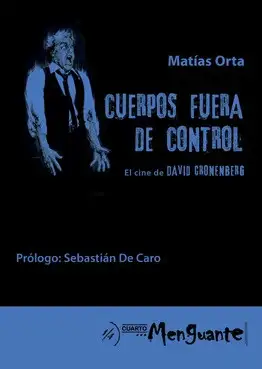 Matías Orta - Cuerpos fuera de control - El cine de David Cronemberg — Stephen King