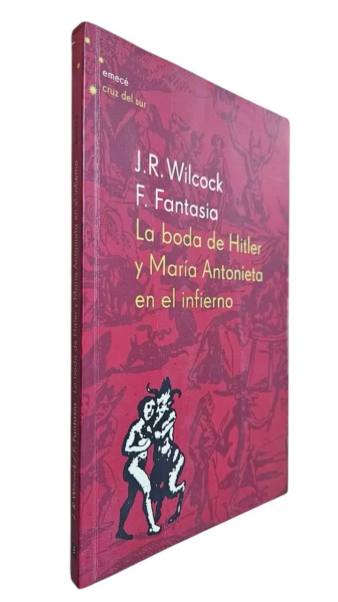La Boda De Hitler Y Maria Antonieta En El Infierno - Wilcock — Stephen King - 1