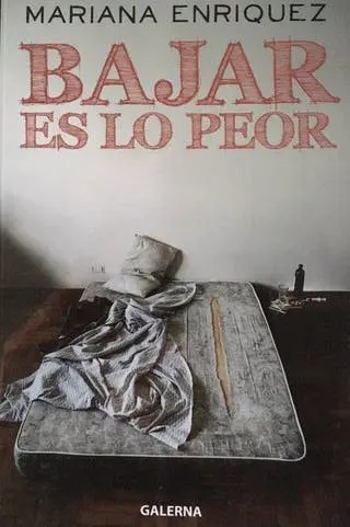 Mariana Enriquez - Bajar es lo peor — Stephen King - 1